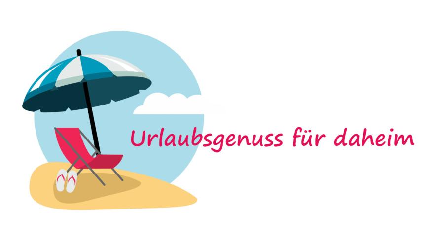 Sonnenschirm und Liegesstuhl mit dem Slogan Urlaubsgenuss für daheim